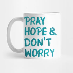 Pray, hope and don't worry Mug